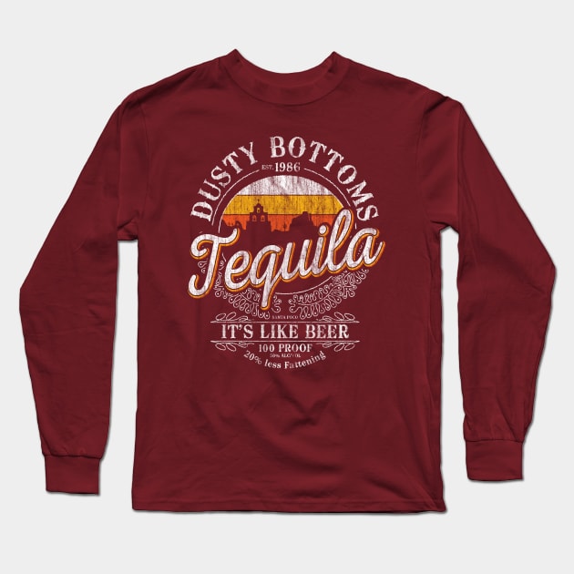 Dusty Bottom's Tequila Long Sleeve T-Shirt by FiendishlyCruelArt